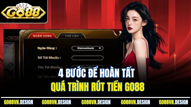 4 bước để hoàn tất quá trình rút tiền go88
