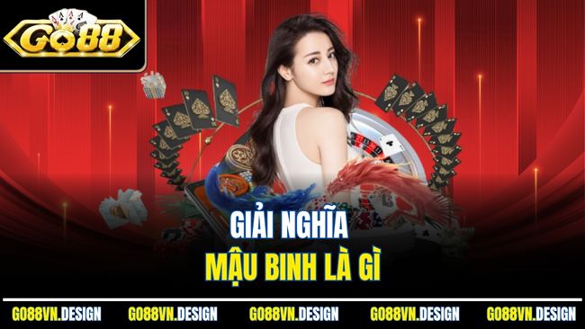 Giải nghĩa Mậu Binh là gì
