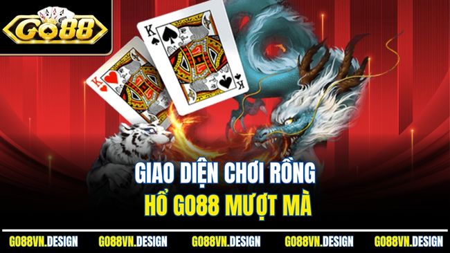Giao diện chơi Rồng Hổ Go88 mượt mà