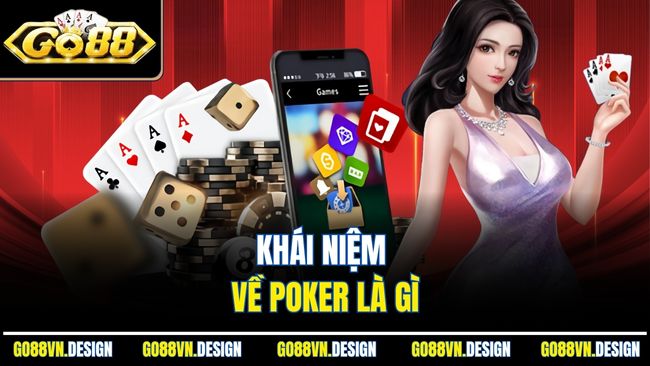 Khái niệm về Poker là gì