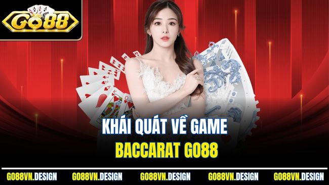 Khái quát về game Baccarat Go88