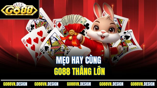 Mẹo hay cùng Go88 thắng lớn
