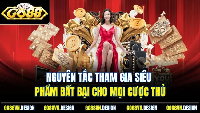 Nguyên tắc tham gia siêu phẩm bất bại cho mọi cược thủ