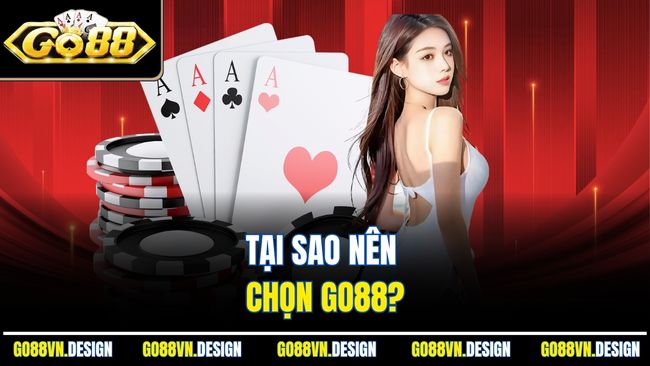 Tại sao nên chọn Go88?