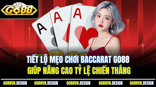 Tiết lộ mẹo chơi Baccarat Go88 giúp nâng cao tỷ lệ chiến thắng