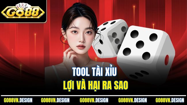 Tool tài xỉu lợi và hại ra sao