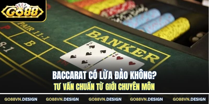 Baccarat Có Lừa Đảo Không - Tư Vấn Chuẩn Từ Giới Chuyên Môn 1 Baccarat có lừa đảo không