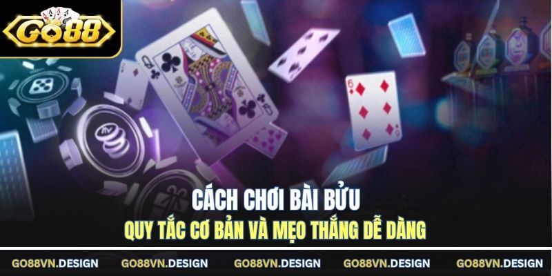 Cách Chơi Bài Bửu - Đơn Giản Cho Người Mới Tham Gia 1 Cách chơi bài bửu