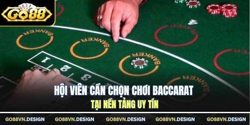 Baccarat Có Lừa Đảo Không - Tư Vấn Chuẩn Từ Giới Chuyên Môn 3 Hội viên cần chọn chơi Baccarat tại nền tảng uy tín
