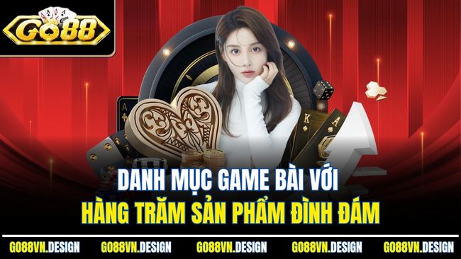 Danh mục game bài với hàng trăm sản phẩm đình đám