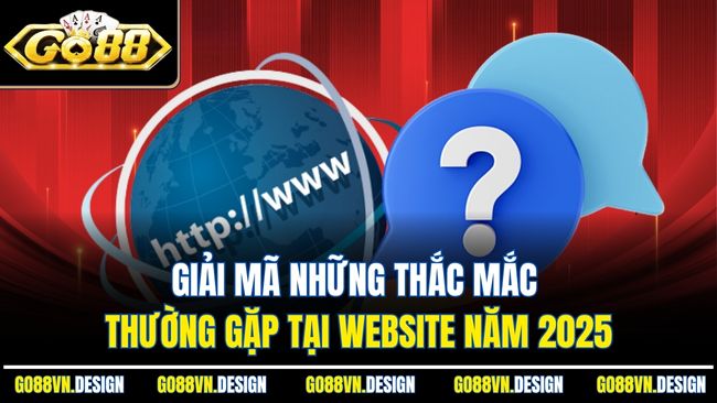 Giải mã những thắc mắc thường gặp tại cổng game Go88