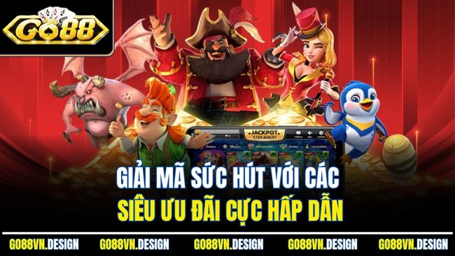 Giải mã sức hút với các siêu ưu đãi cực hấp dẫn